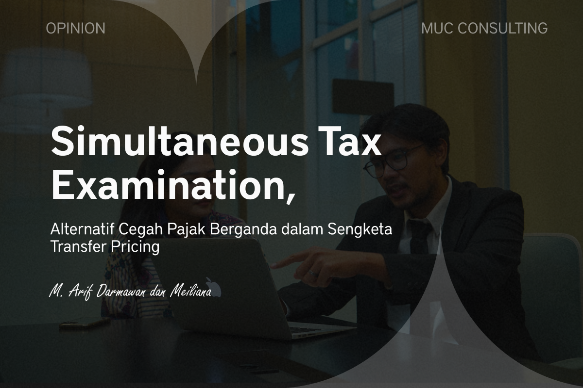 Simultaneous Tax Examination, Alternatif Cegah Pajak Berganda dalam Sengketa Transfer Pricing